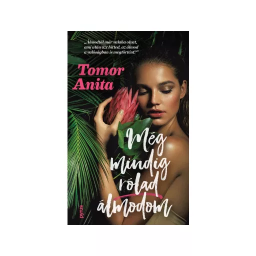 Még mindig rólad álmodom (Új, élfestett kiadás) - Tomor Anita