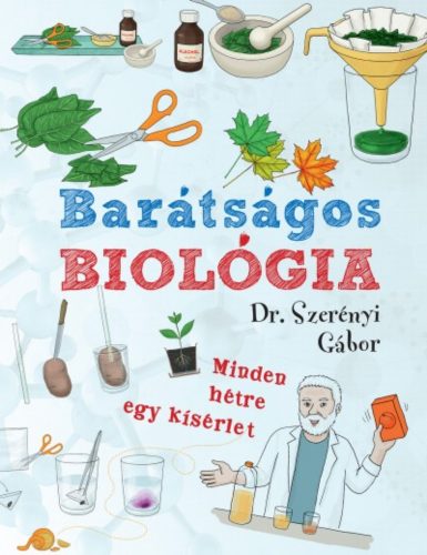 Barátságos biológia /Minden hétre egy kísérlet (Dr. Szerényi Gábor)