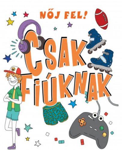 Nőj fel! Csak fiúknak (Lizzie Cox)