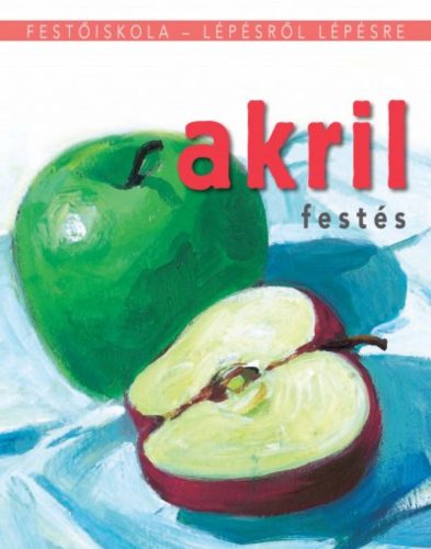 Akril festés - Festőiskola - lépésről lépésre - Jordi Vigué - Mai-Könnyv