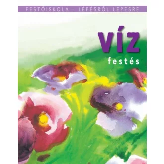 Vízfestés - Festőiskola - Lépésről lépésre - Jordi Vigué - Mai-Könyv
