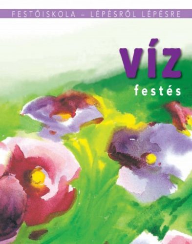 Vízfestés - Festőiskola - Lépésről lépésre - Jordi Vigué - Mai-Könyv