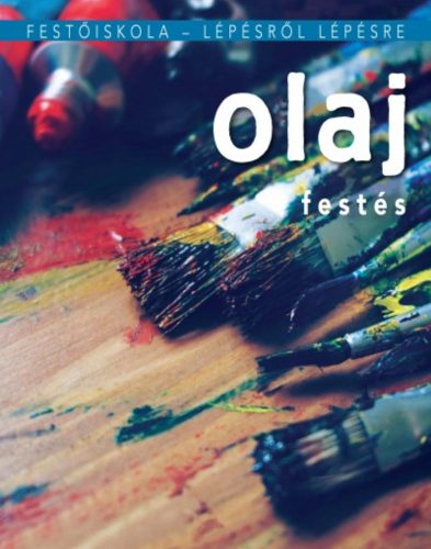 Olajfestés /Festőiskola - lépésről lépésre (Jordi Vigué)