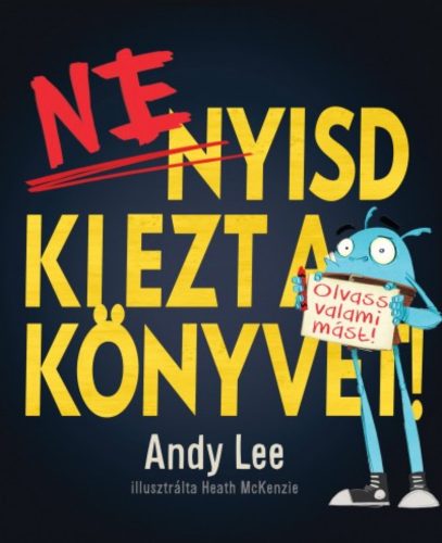 Ne nyisd ki ezt a könyvet! - Olvass valami mást! (Andy Lee)