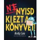 Ne nyisd ki ezt a könyvet! - Olvass valami mást! (Andy Lee)