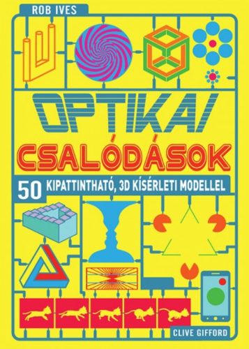 Optikai csalódások - 50 kipattintható, 3D kísérleti modellel (Rob Ives)