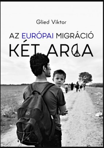 Az európai migráció két arca - Glied Viktor