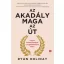 Az akadály maga az út - Hogyan diadalmaskodjunk a megpróbáltatások felett? (Ryan Holiday)