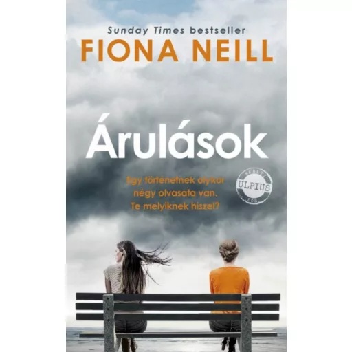 Árulások /Egy történetnek olykor négy olvasata van. te melyiknek hiszel? (Fiona Neill)