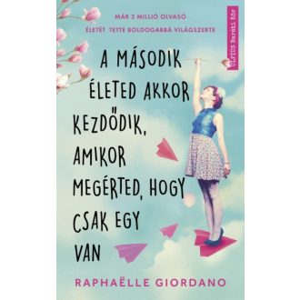 A második életed akkor kezdődik, amikor megérted, hogy csak egy van (Raphaelle Giordano)
