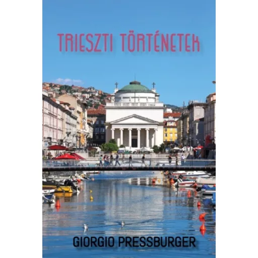 Trieszti történetek (Giorgio Pressburger)