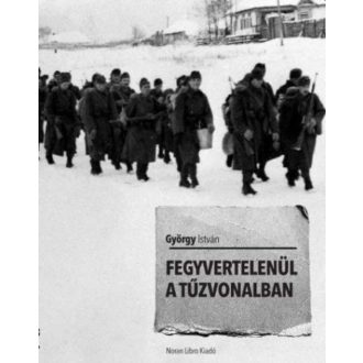 Fegyvertelenül a tűzvonalban (György István)