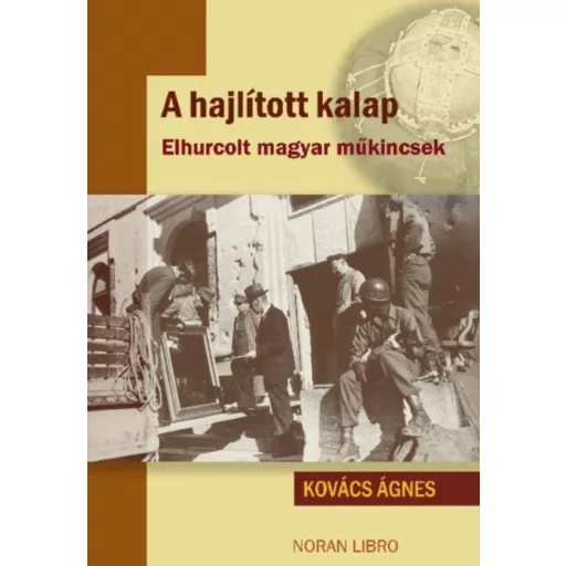 A hajlított kalap - Elhurcolt magyar műkincsek (Kovács Ágnes)