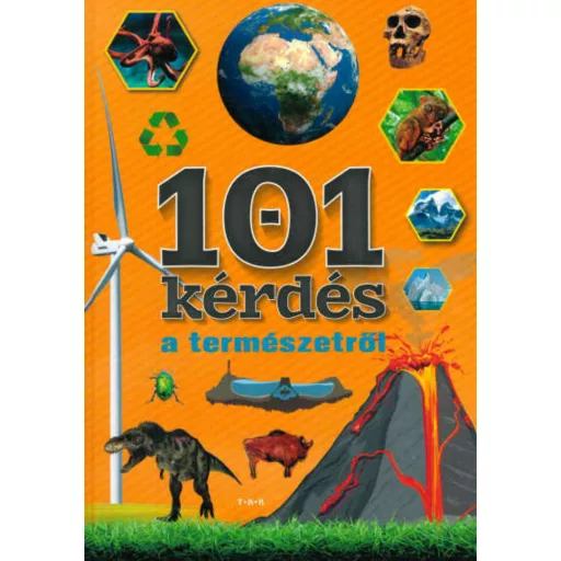 101 kérdés a természetről - Tudj meg többet a világról! (Válogatás)