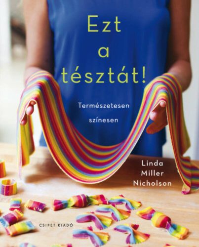 Ezt a tésztát! - Természetesen színesen (Linda Miller Nicholson)