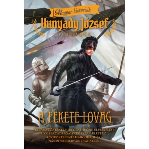 A fekete lovag - Magyar históriák - Hunyady József
