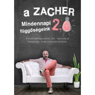A Zacher 2.0 - Mindennapi függőségeink (Dr. Zacher Gábor)