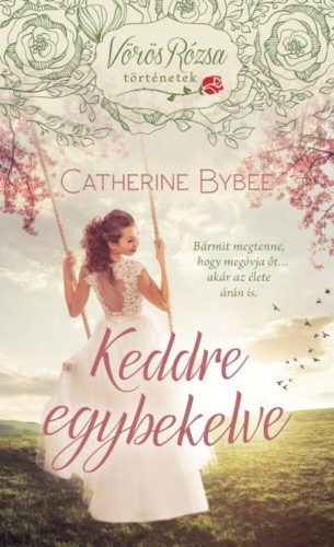 Keddre egybekelve /Vörös rózsa történetek (Catherine Bybee)