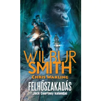   Felhőszakadás - Jack Courtney kalandjai - Wilbur Smith - Chris Wakling