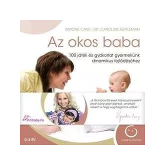 Az okos baba /100 játék és gyakorlat gyermekünk dinamikus fejlődéséhez (Simone Cave)