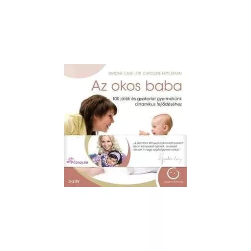 Az okos baba /100 játék és gyakorlat gyermekünk dinamikus fejlődéséhez (Simone Cave)