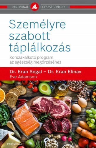 Személyre szabott táplálkozás - Korszakalkotó program az egészség megőrzéséhez (Dr. Eran Segal)