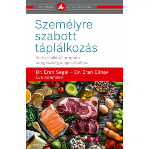 Személyre szabott táplálkozás - Korszakalkotó program az egészség megőrzéséhez (Dr. Eran Segal)