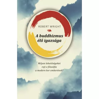 A buddhizmus élő igazsága (Robert Wright)