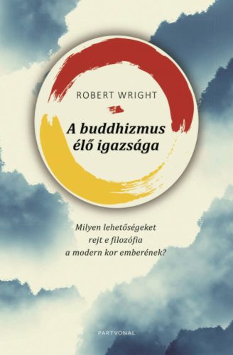 A buddhizmus élő igazsága (Robert Wright)