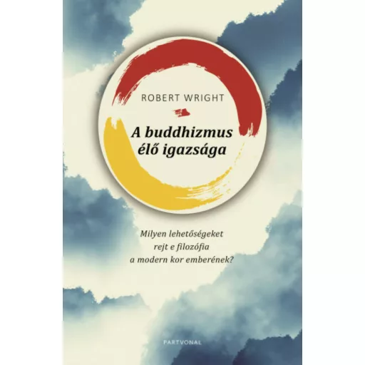 A buddhizmus élő igazsága (Robert Wright)