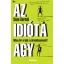 Az idióta agy - Miben töri a fejét a szürkeállományunk? (Dean Burnett)