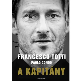 A kapitány - Fracesco Totti - Paolo Condo