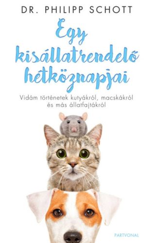 Egy kisállatrendelő hétköznapjai - Vidám történetek kutyákról, macskákról és más állatfajtákról