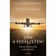 Üdv a fedélzeten! - Tények és tévhitek a repülésről - Patrick Smith
