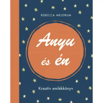 Anyu és én - Kreatív emlékkönyv (Rebecca Meldrum)