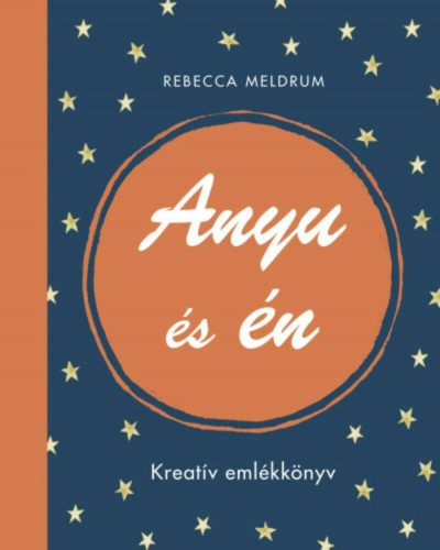 Anyu és én - Kreatív emlékkönyv (Rebecca Meldrum)