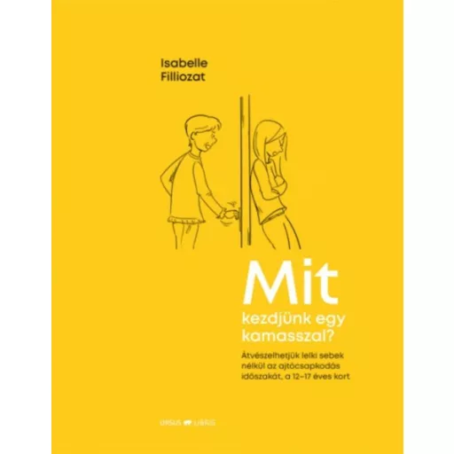 Mit kezdjünk egy kamasszal? - Átvészelhetjük lelki sebek nélkül az ajtócsapkodás időszakát, a 1