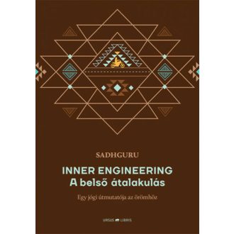 Inner Engineering -  A belső átalakulás - Egy jógi útmutatója az örömhöz (Sadhguru)