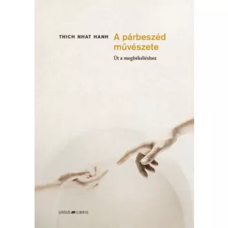   A párbeszéd művészete - Út a megbékéléshez - Thich Nhat Hanh