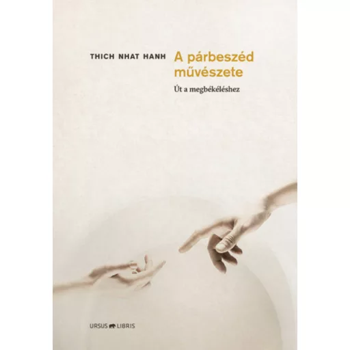 A párbeszéd művészete - Út a megbékéléshez - Thich Nhat Hanh