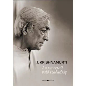Az ismerttől való szabadság - Jiddu Krishnamurti
