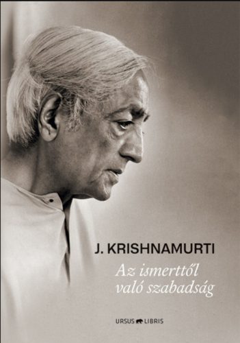 Az ismerttől való szabadság - Jiddu Krishnamurti