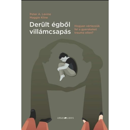 Derült égből villámcsapás - Peter A. Levine - Maggie Kline