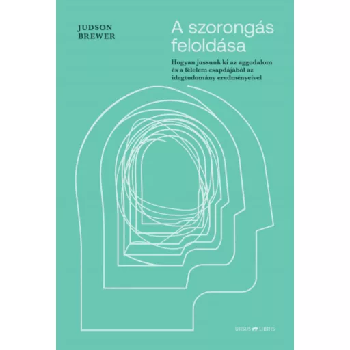A szorongás feloldása - Judson Brewer