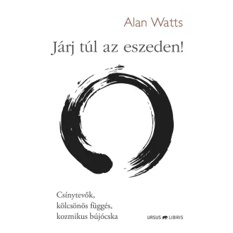 Járj túl az eszeden! - Alan Watts