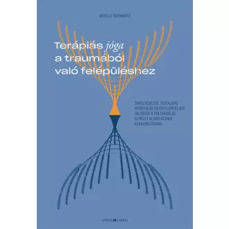   Terápiás jóga a traumából való felépüléshez - Arielle Schwartz