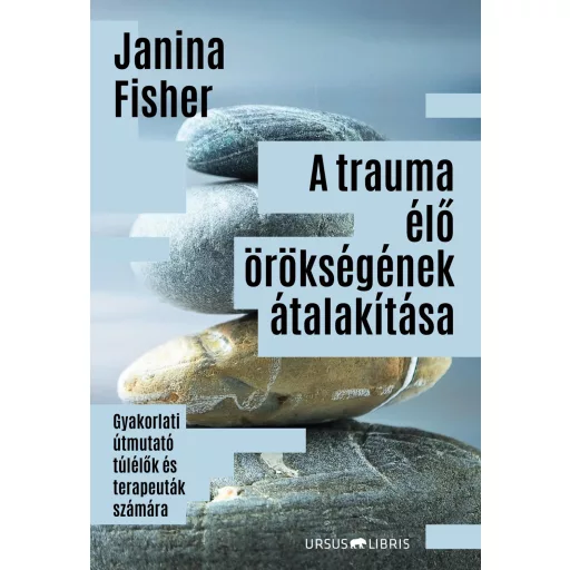 A trauma élő örökségének átalakítása - Janina Fisher
