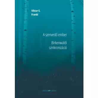   A szenvedő ember - Birkenwaldi szinkronizáció - Viktor E. Frankl