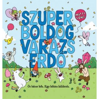 Szuper boldog varázserdő - Öt bátor hős . Egy hősies küldetés. (Matty Long)