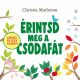 Érintsd meg a csodafát - Christie Matheson